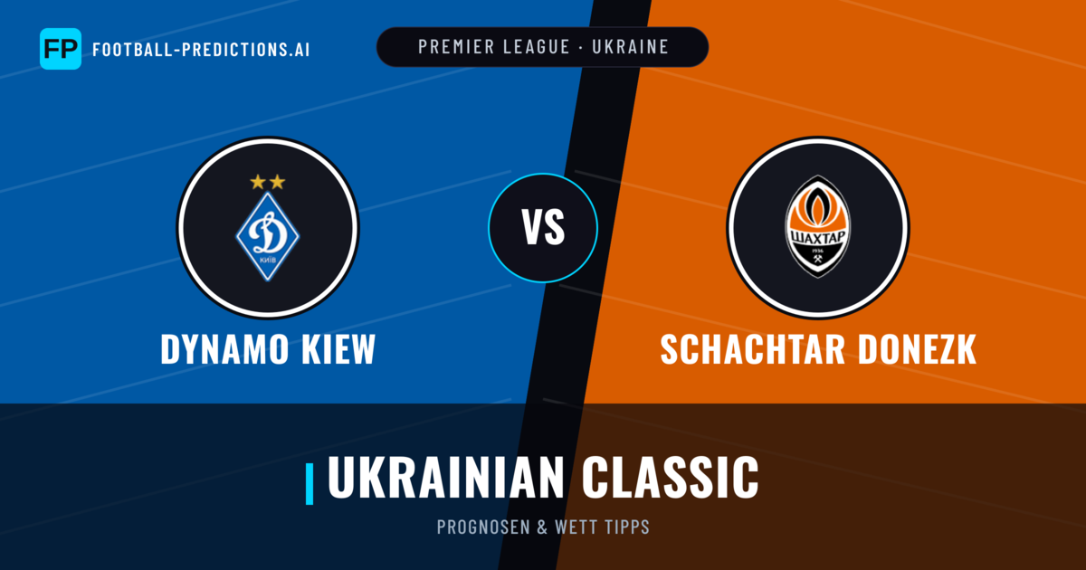 Dynamo Kiew vs Schachtar Donezk Prognosen & Statistiken