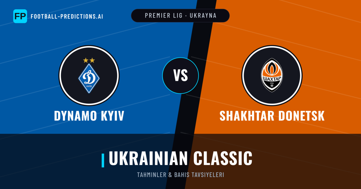Dynamo Kyiv vs Shakhtar Donetsk Tahminleri & İstatistikler