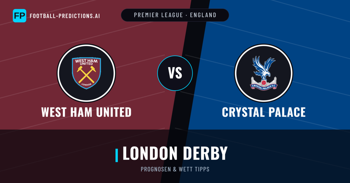 West Ham United vs Crystal Palace Prognosen & Statistiken