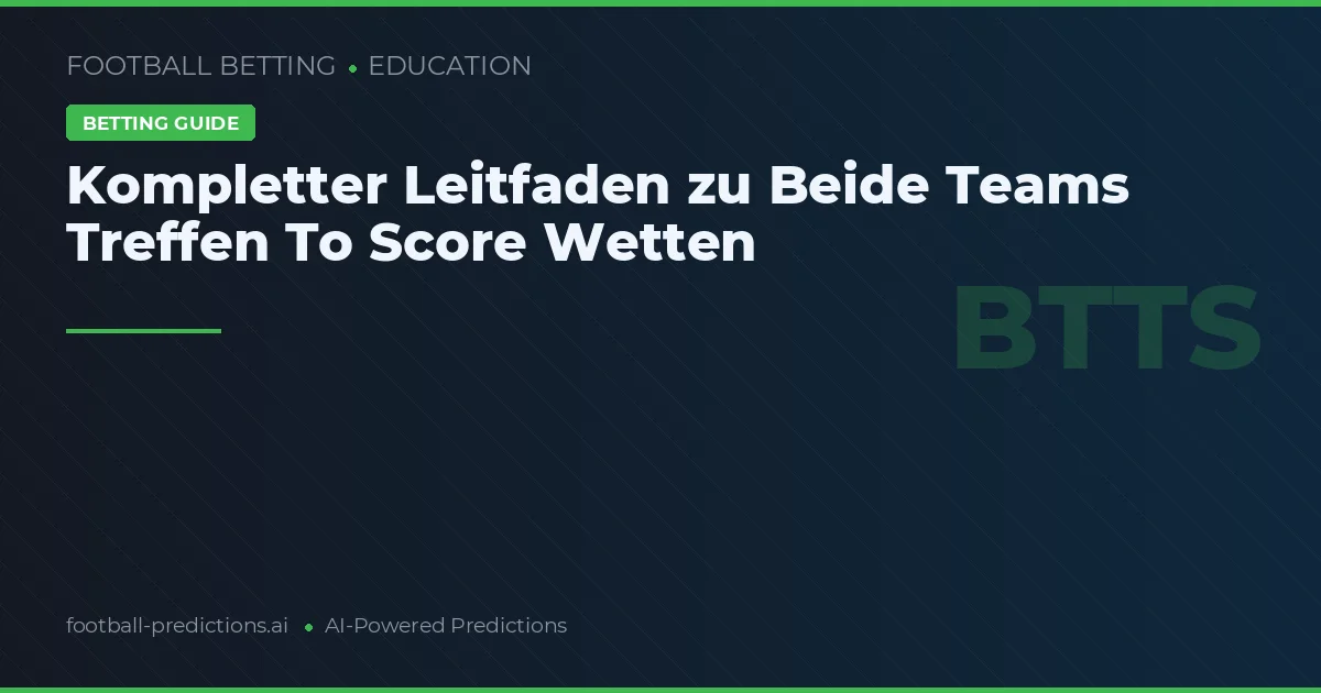 Kompletter Leitfaden zu Beide Teams Treffen To Score Wetten