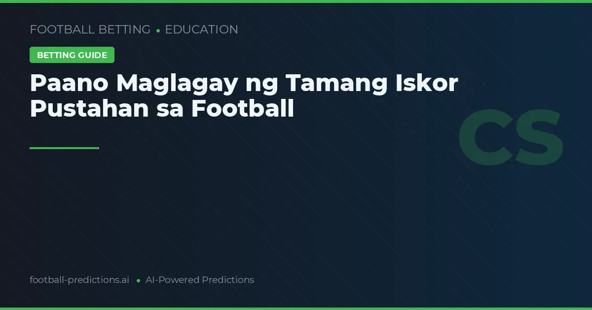 Paano Maglagay ng Tamang Iskor Pustahan sa Football