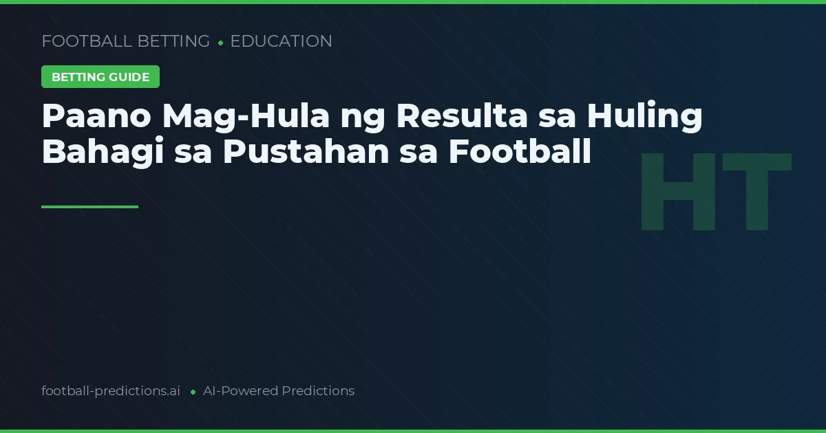 Paano Mag-Hula ng Resulta sa Huling Bahagi sa Pustahan sa Football