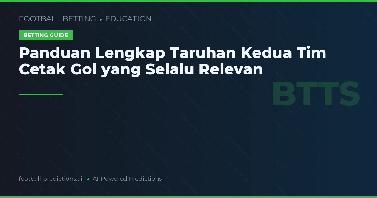 Panduan Lengkap Taruhan Kedua Tim Cetak Gol yang Selalu Relevan