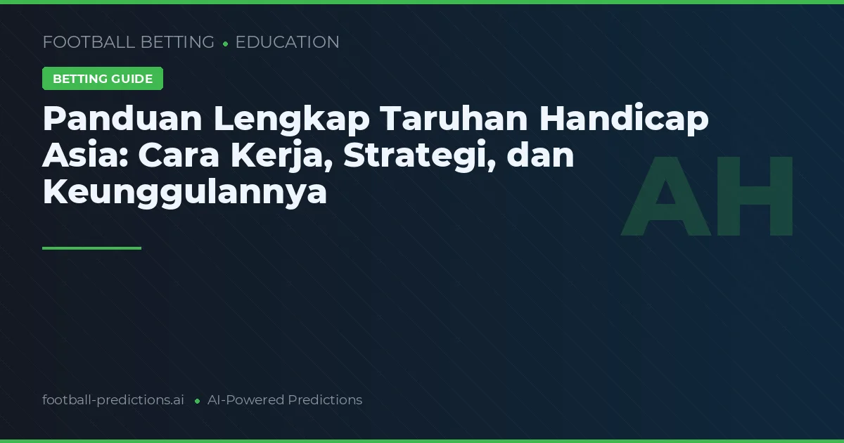 Panduan Lengkap Taruhan Handicap Asia: Cara Kerja, Strategi, dan Keunggulannya