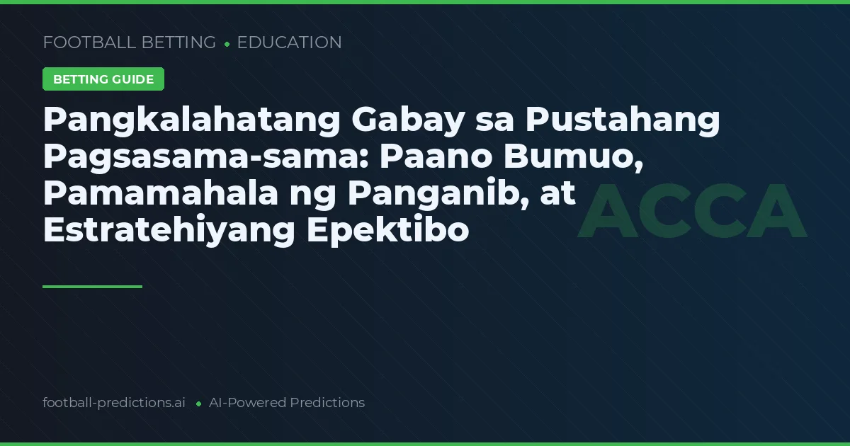 Pangkalahatang Gabay sa Pustahang Pagsasama-sama: Paano Bumuo, Pamamahala ng Panganib, at Estratehiyang Epektibo