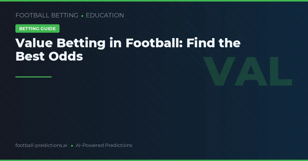 Value Betting in Football: Find the Best Odds