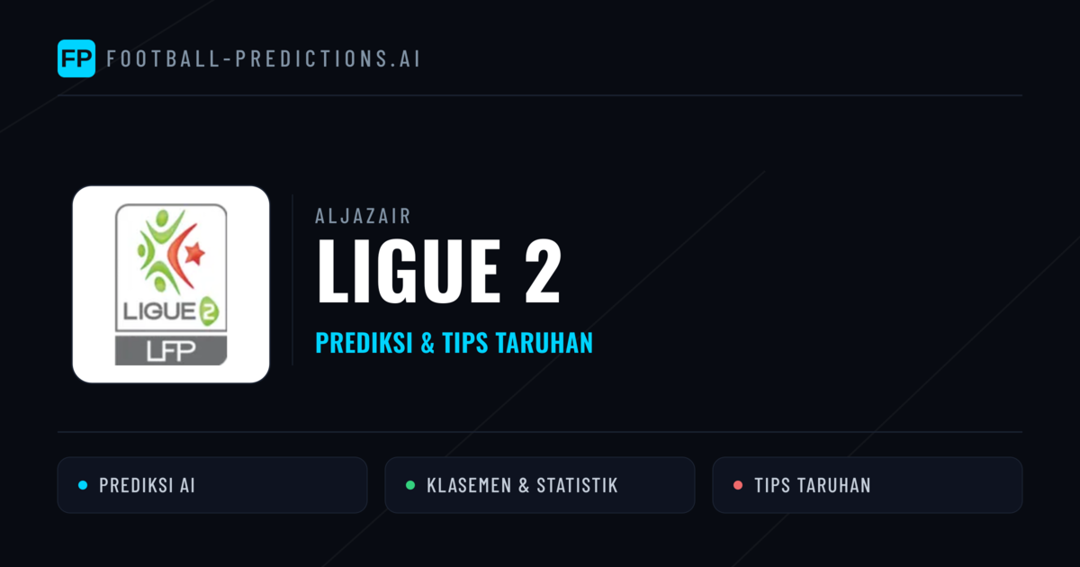 Aljazair Ligue 2 Prediksi & Tips Taruhan - Prediksi bola malam ini