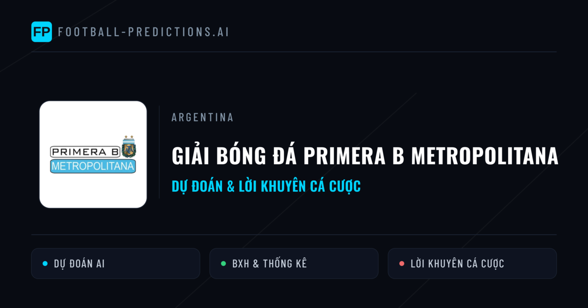 Argentina dự đoán bóng đá Giải bóng đá Primera B Metropolitana & mẹo cá cược