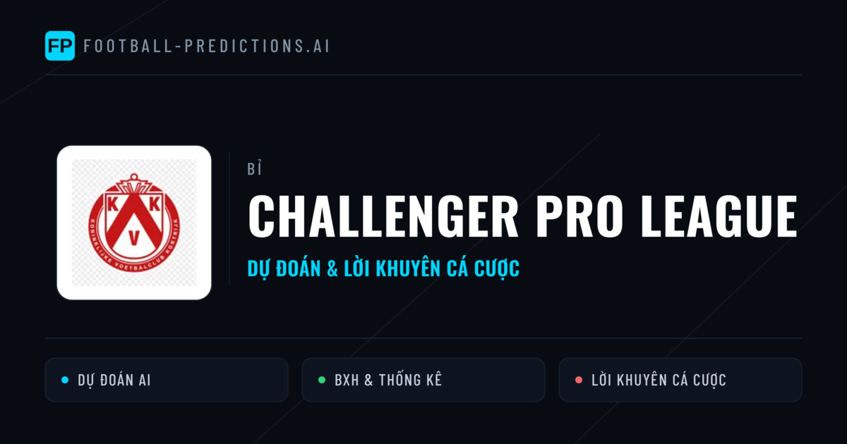 Bỉ dự đoán bóng đá Challenger Pro League & mẹo cá cược