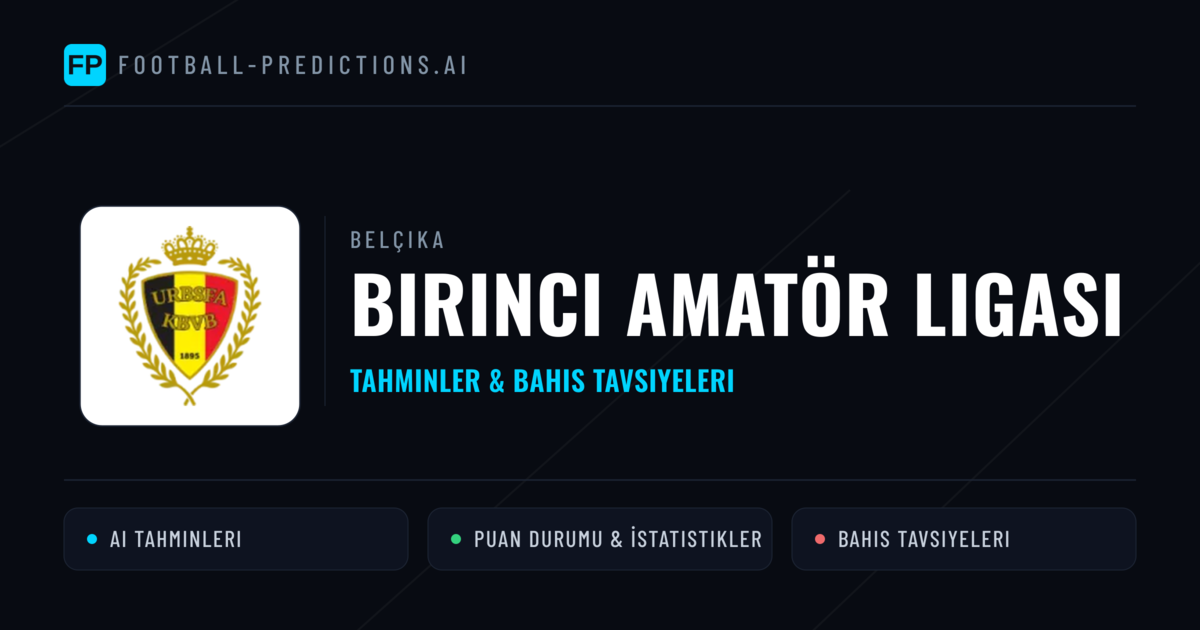 Belçika Birinci Amatör Ligası Tahminleri & Bahis İpuçları