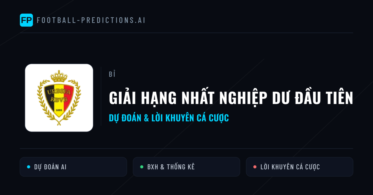 Bỉ dự đoán bóng đá Giải hạng Nhất nghiệp dư đầu tiên & mẹo cá cược
