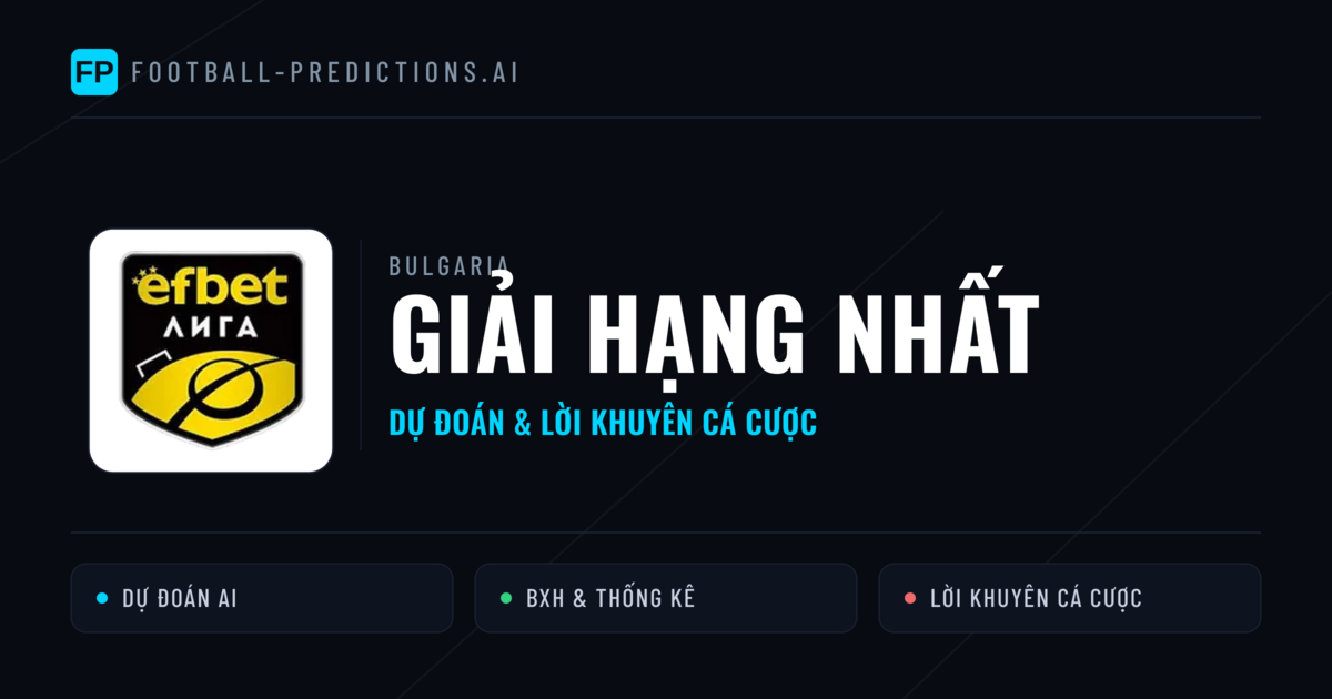 Bulgaria dự đoán bóng đá Giải hạng Nhất & mẹo cá cược