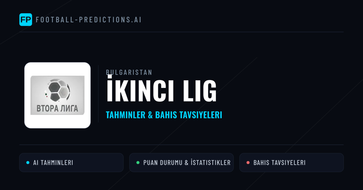 Bulgaristan İkinci Lig Tahminleri & Bahis İpuçları