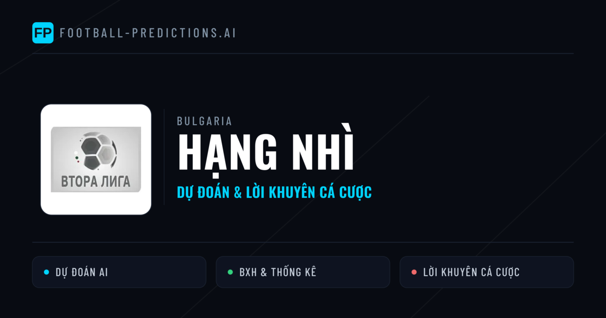 Bulgaria dự đoán bóng đá Hạng Nhì & mẹo cá cược