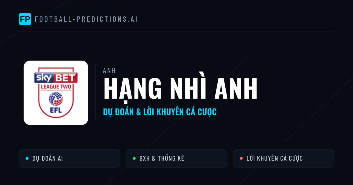Anh dự đoán bóng đá Hạng Nhì Anh & mẹo cá cược