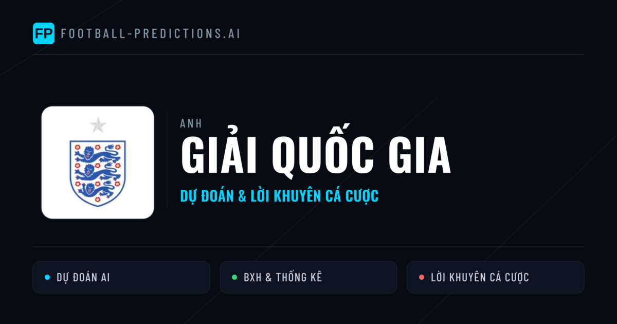Anh dự đoán bóng đá Giải Quốc gia & mẹo cá cược