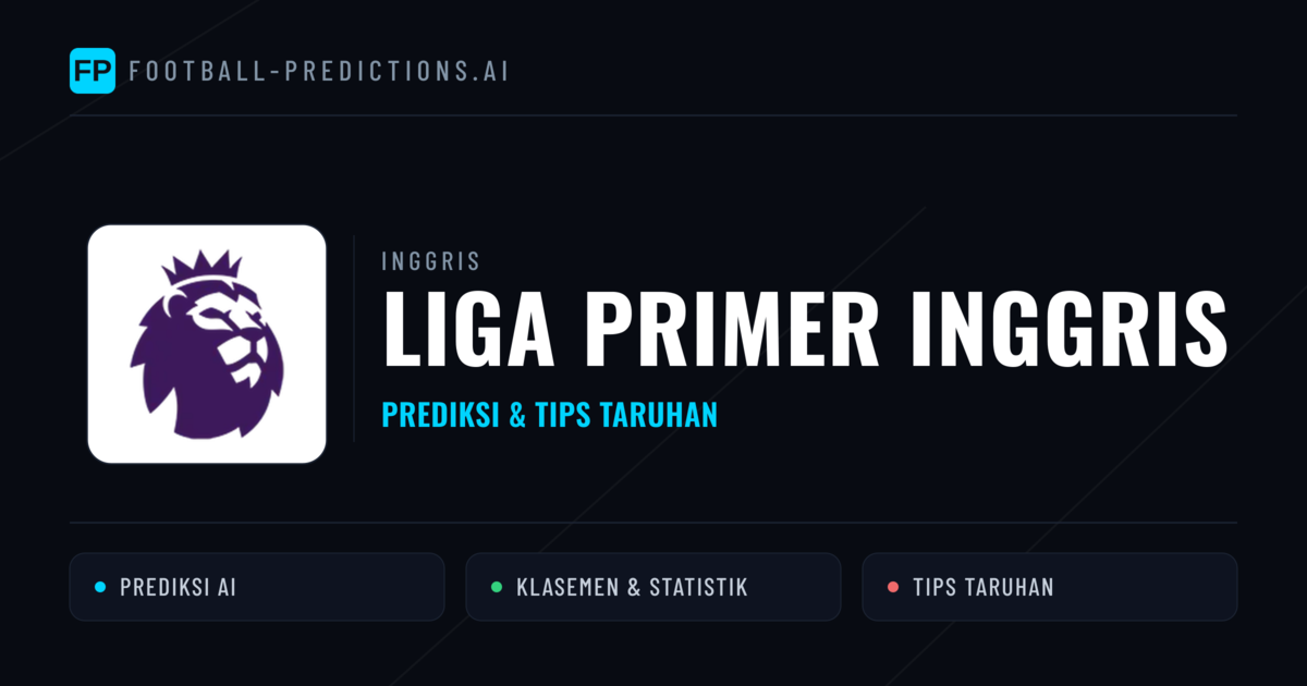 Inggris Liga Primer Inggris Prediksi & Tips Taruhan - Prediksi bola malam ini