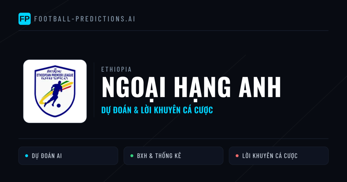 Ethiopia dự đoán bóng đá Ngoại hạng Anh & mẹo cá cược