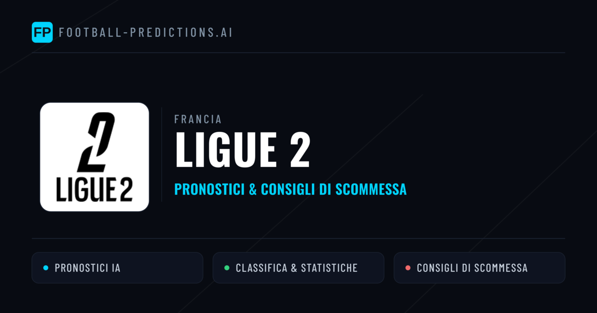 Francia Ligue 2 Pronostici Calcio — Gratis Oggi
