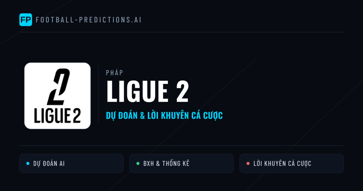 Pháp dự đoán bóng đá Ligue 2 & mẹo cá cược