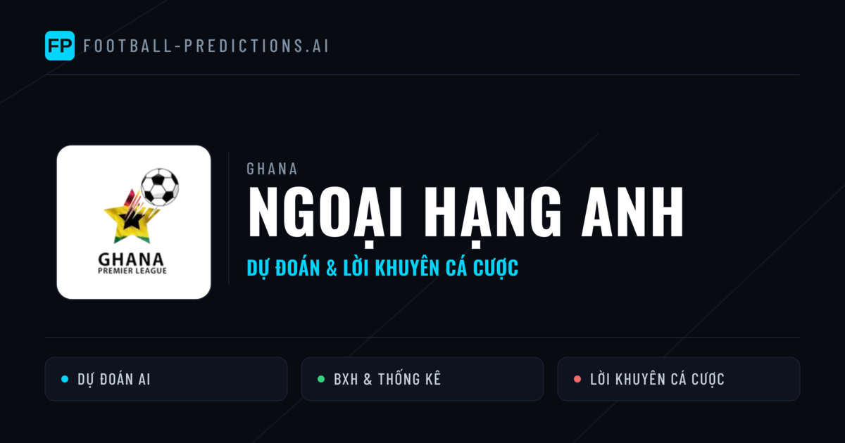 Ghana dự đoán bóng đá Ngoại hạng Anh & mẹo cá cược