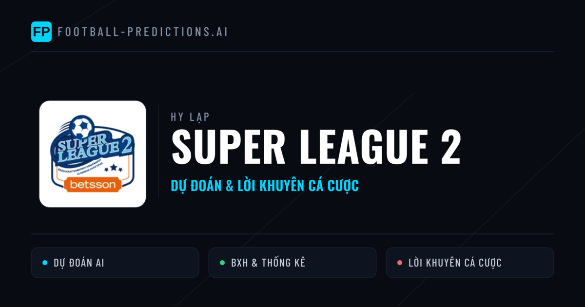 Hy Lạp dự đoán bóng đá Super League 2 & mẹo cá cược