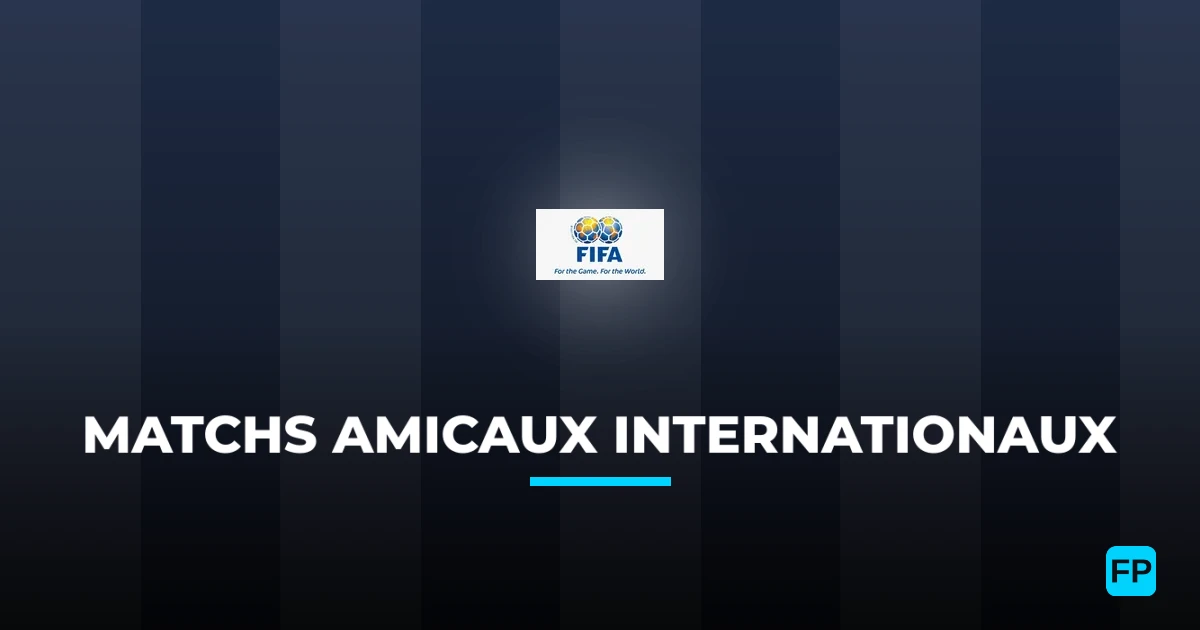Matchs Amicaux Internationaux Pronostics Football — Expert et Gratuits