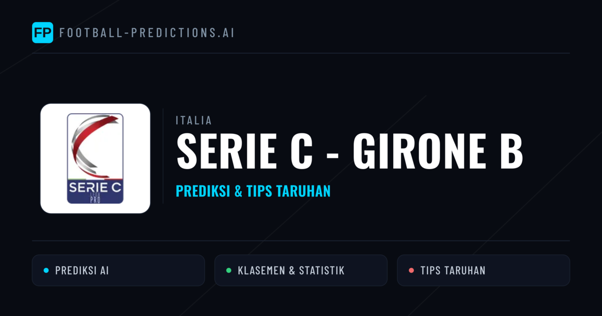 Italia Serie C - Girone B Prediksi & Tips Taruhan - Prediksi bola malam ini