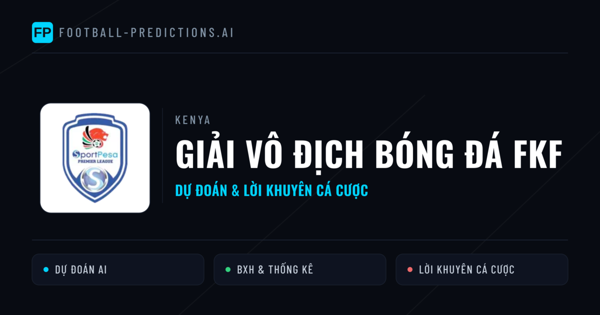 Kenya dự đoán bóng đá Giải vô địch bóng đá FKF & mẹo cá cược