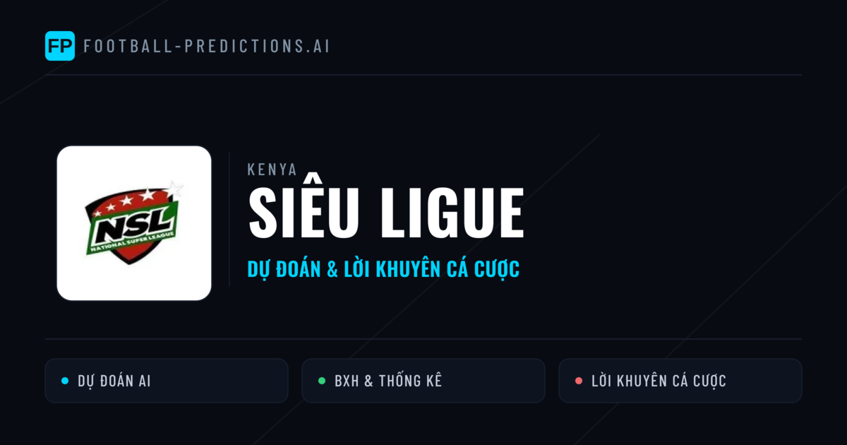 Kenya dự đoán bóng đá Siêu Ligue & mẹo cá cược