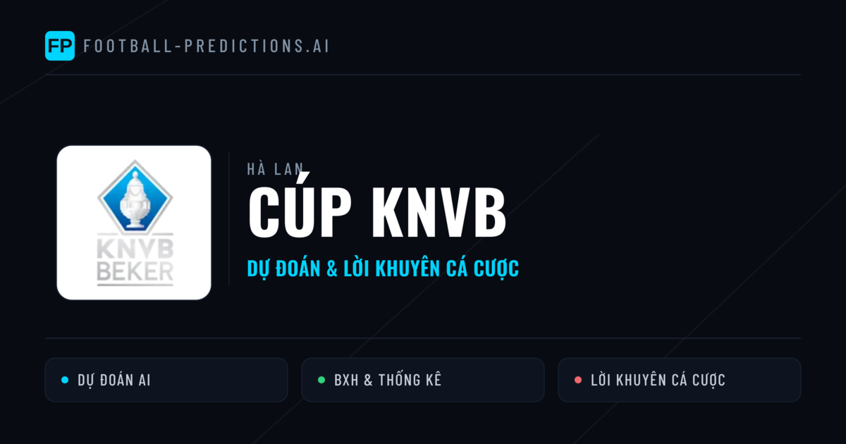 Hà Lan dự đoán bóng đá Cúp KNVB & mẹo cá cược