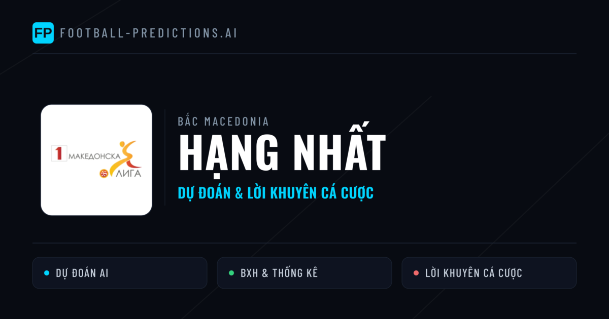 Bắc Macedonia dự đoán bóng đá Hạng Nhất & mẹo cá cược