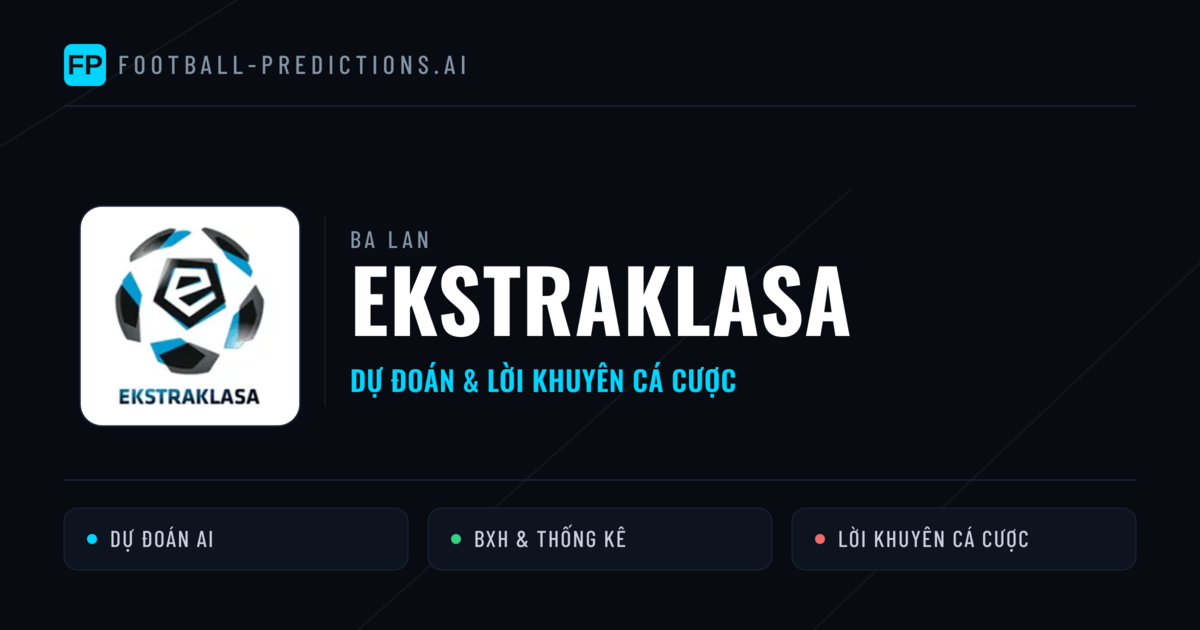 Ba Lan dự đoán bóng đá Ekstraklasa & mẹo cá cược