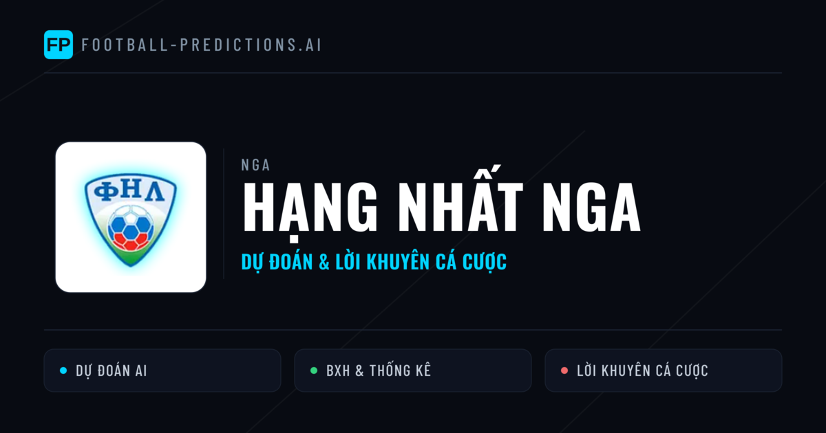 Nga dự đoán bóng đá Hạng Nhất Nga & mẹo cá cược