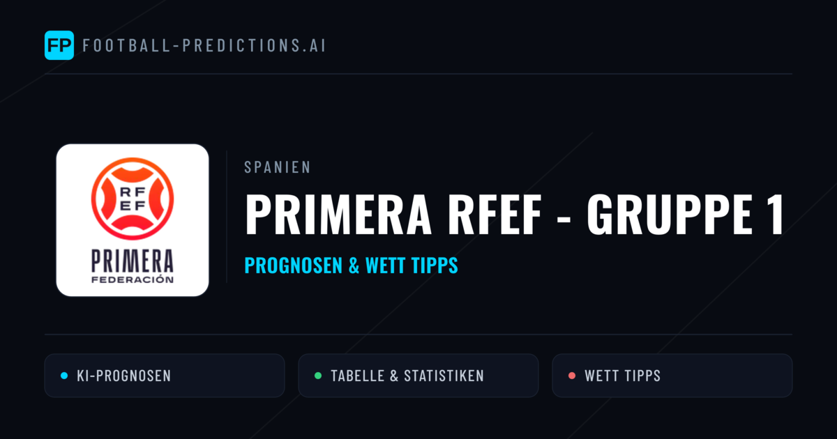 Spanien Primera RFEF - Gruppe 1 Wett Tipps — Fußball Prognosen