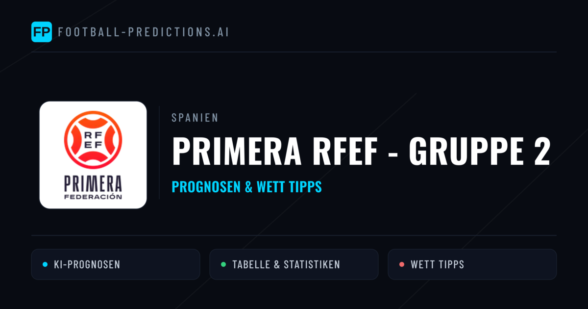 Spanien Primera RFEF - Gruppe 2 Wett Tipps — Fußball Prognosen