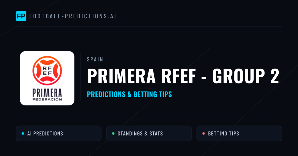 Spain Primera RFEF - Group 2 Predictions & Betting Tips