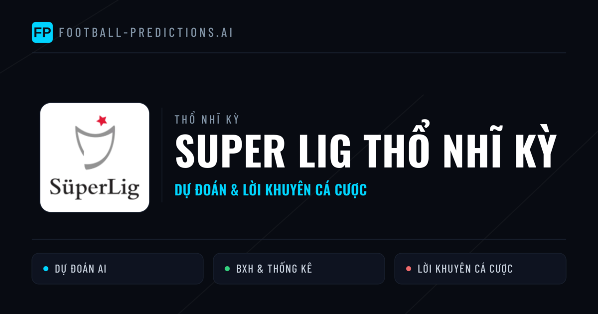 Thổ Nhĩ Kỳ dự đoán bóng đá Super Lig Thổ Nhĩ Kỳ & mẹo cá cược