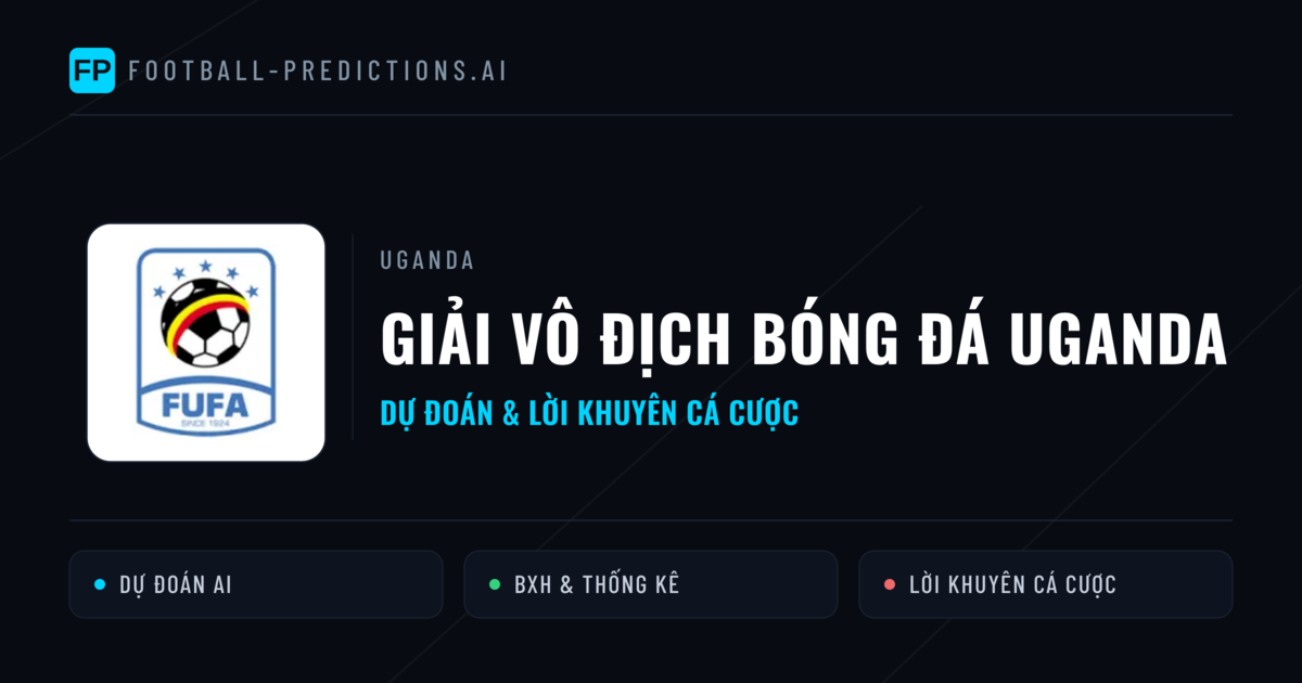 Uganda dự đoán bóng đá Giải vô địch bóng đá Uganda & mẹo cá cược