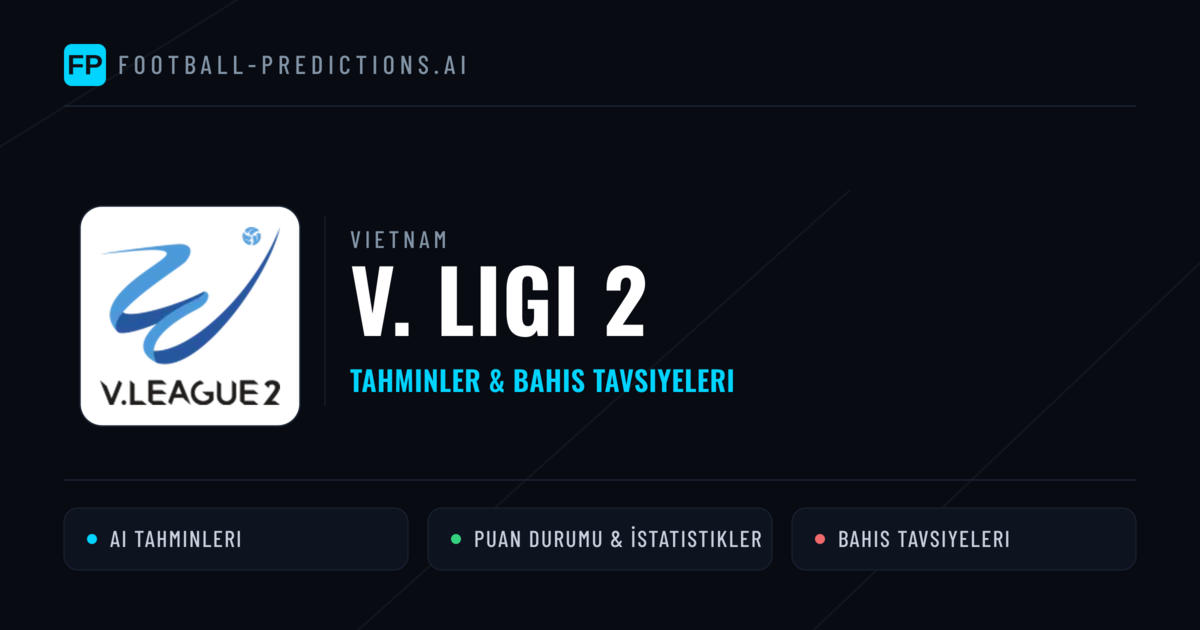 Vietnam V. Ligi 2 Tahminleri & Bahis İpuçları