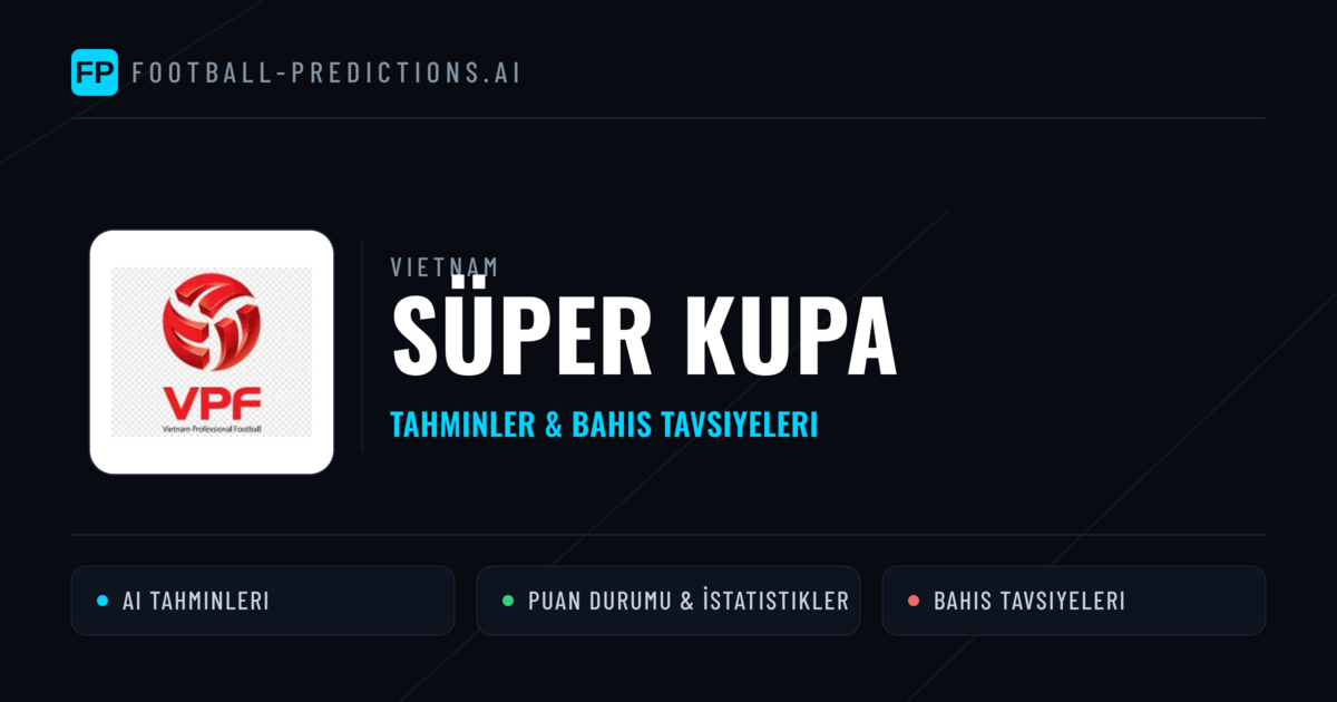 Vietnam Süper Kupa Tahminleri & Bahis İpuçları