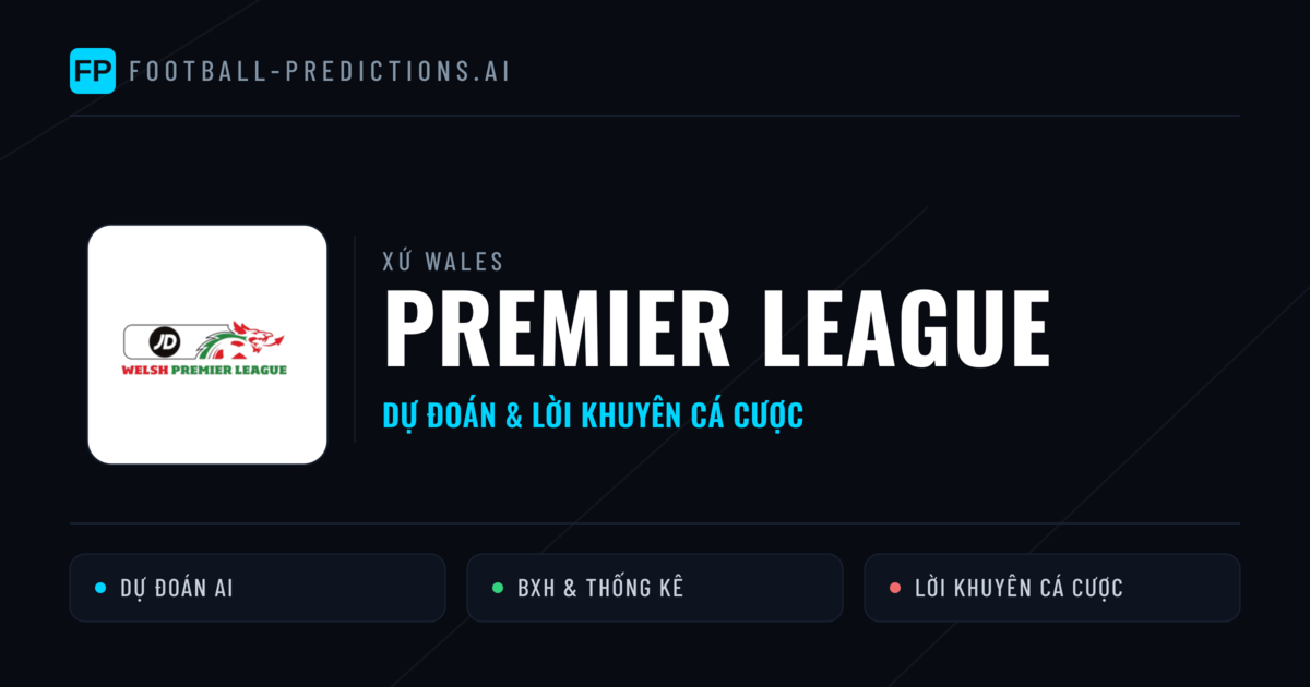 Xứ Wales dự đoán bóng đá Premier League & mẹo cá cược