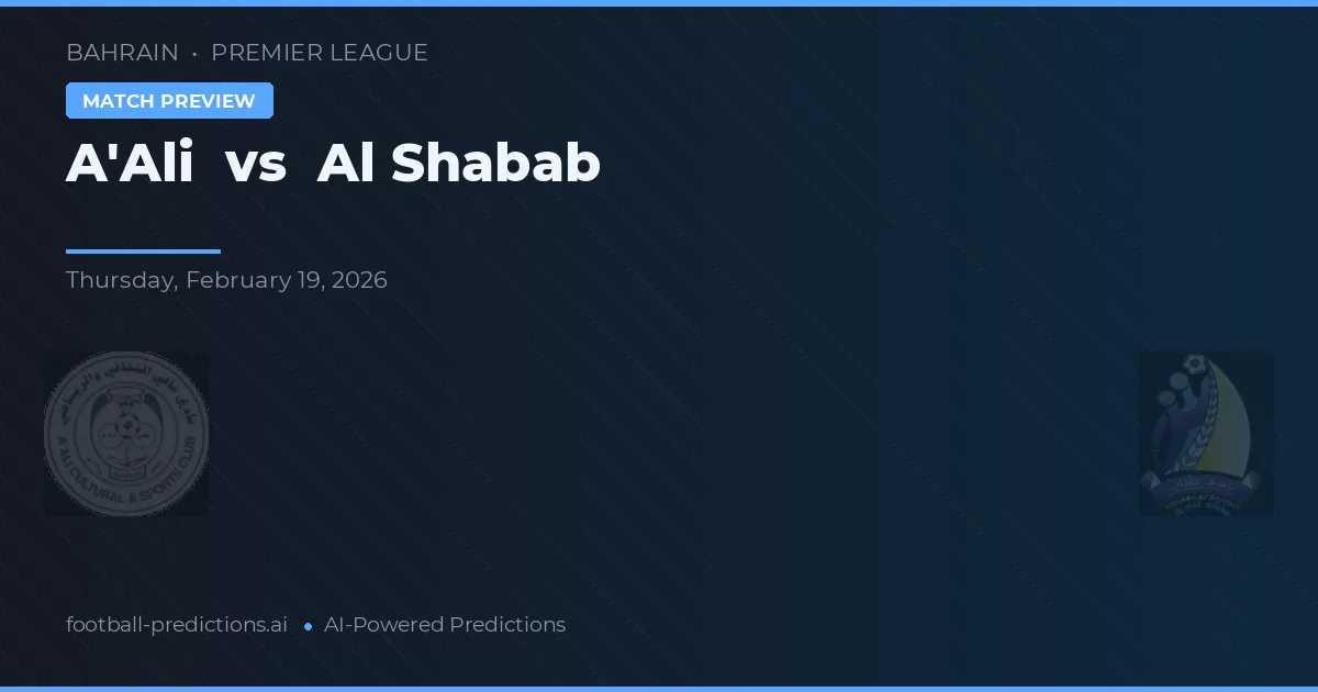A'Ali vs Al Shabab — pronostico e anteprima del match