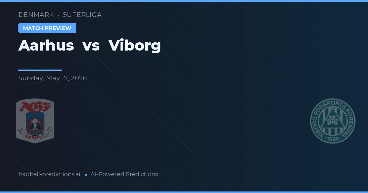 Aarhus GF vs Viborg — prediksi dan pratinjau pertandingan