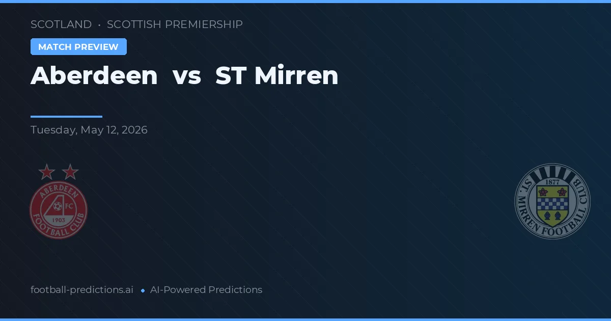 Aberdeen vs ST Mirren — dự đoán và xem trước trận đấu