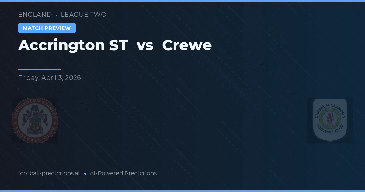 Accrington Stanley vs Crewe — dự đoán và xem trước trận đấu
