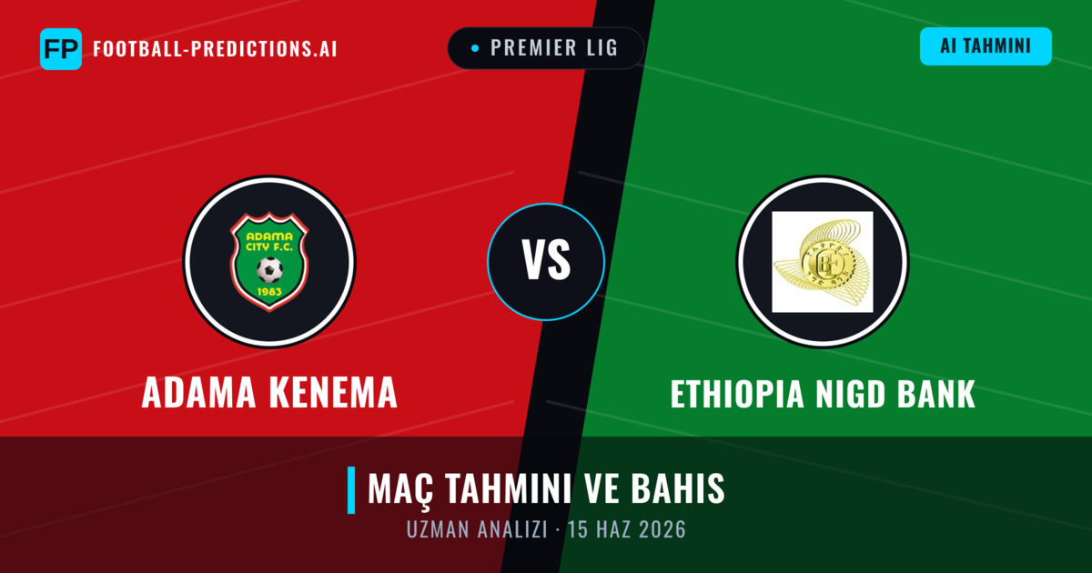Adama Kenema - Ethiopia Nigd Bank — maç tahmini ve önizleme