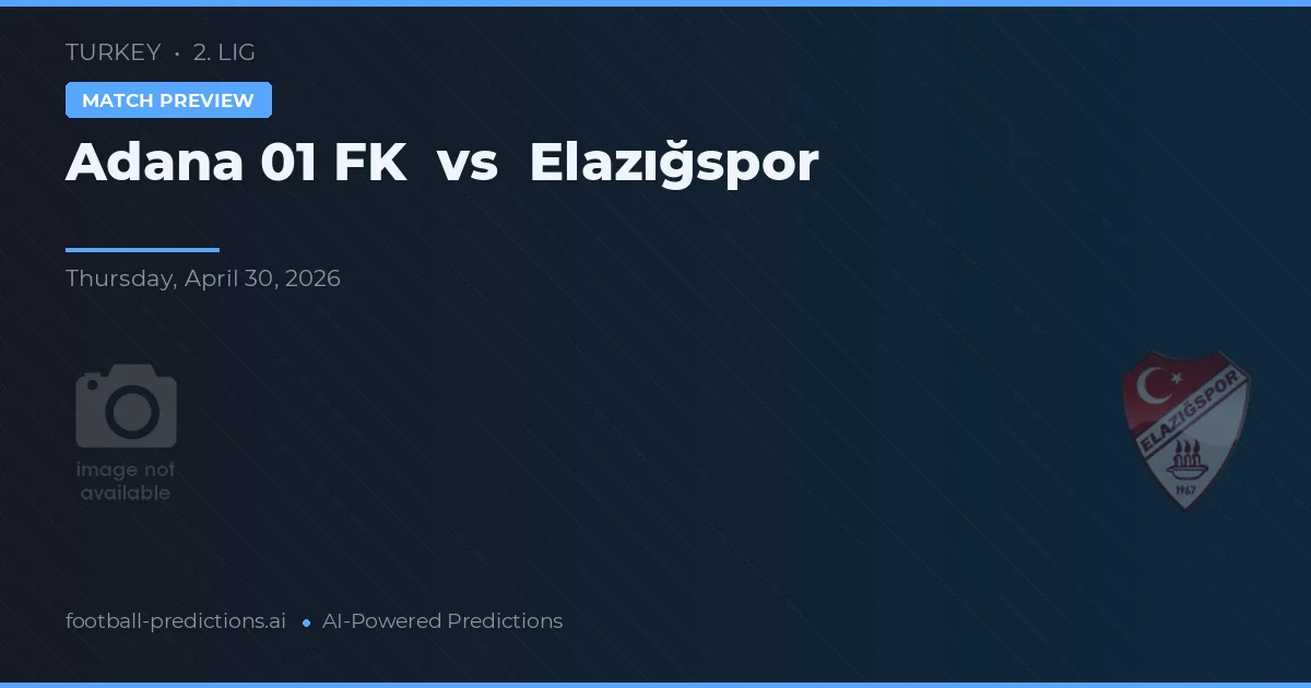 Adana 01 FK vs Elazığspor — match prediction & preview