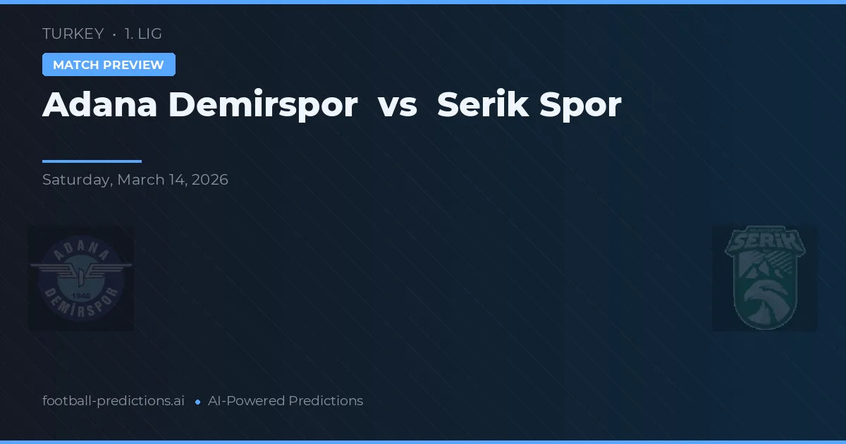 Adana Demirspor vs Serik Spor — match prediction & preview