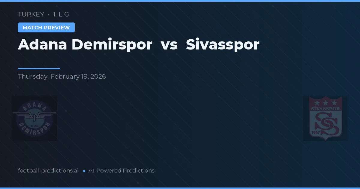 Adana Demirspor vs Sivasspor — match prediction & preview